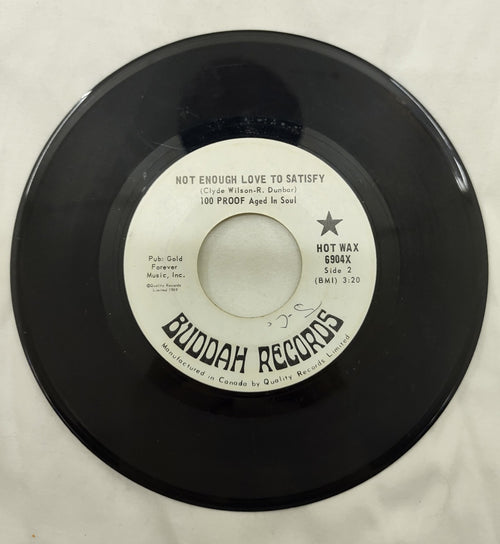 100 Proof (Aged In Soul) – Not Enough Love To Satisfy 7” Hot Wax 6904X