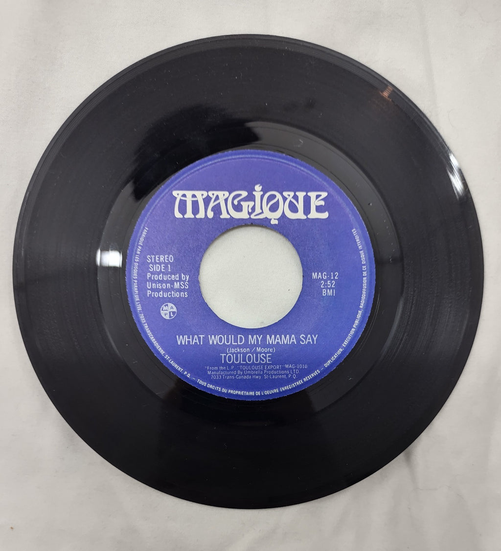 Toulouse – What Would My Mama Say 7” Magique MAG 12 Canada