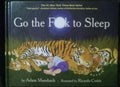 Go the Fk to Sleep by Adam Mansbach – Funny Bedtime Book HC VG+**