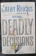 Deadly Decisions by Kathy Reichs – Temperance Brennan Thriller HC