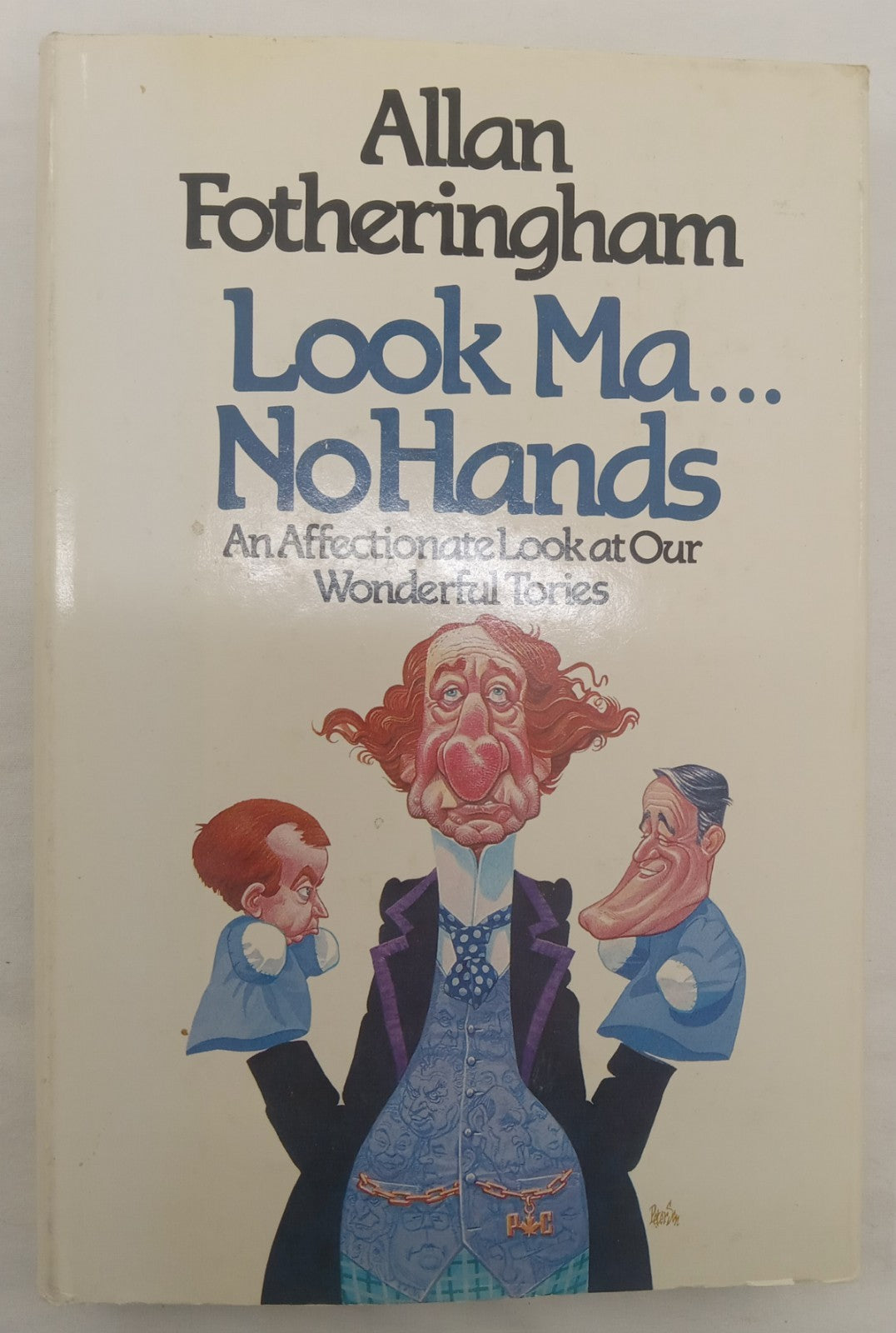 Look Ma No Hands Political Humor Satire Tories UK Vintage Hardcover Collectible
