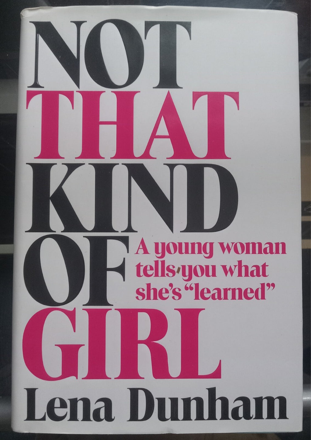 Not That Kind of Girl by Lena Dunham – 2014 Memoir PB VG