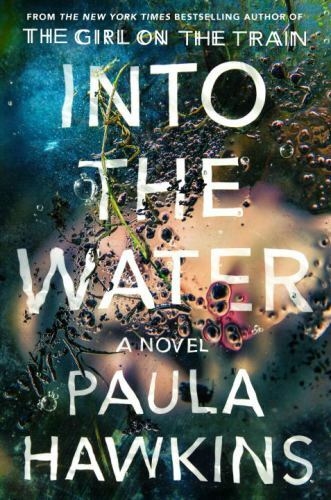 Into the Water by Paula Hawkins – Psychological Thriller – Hardcover (2017)
